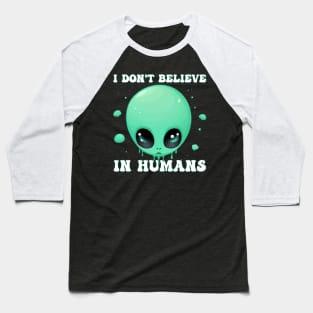 Kawaii Green Alien - I Don't Believe in Humans Halloween Baseball T-Shirt